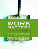 Work_Matters_Lessons_from_Scripture_R_Paul_Stevens_Z_Library (5).pdf
